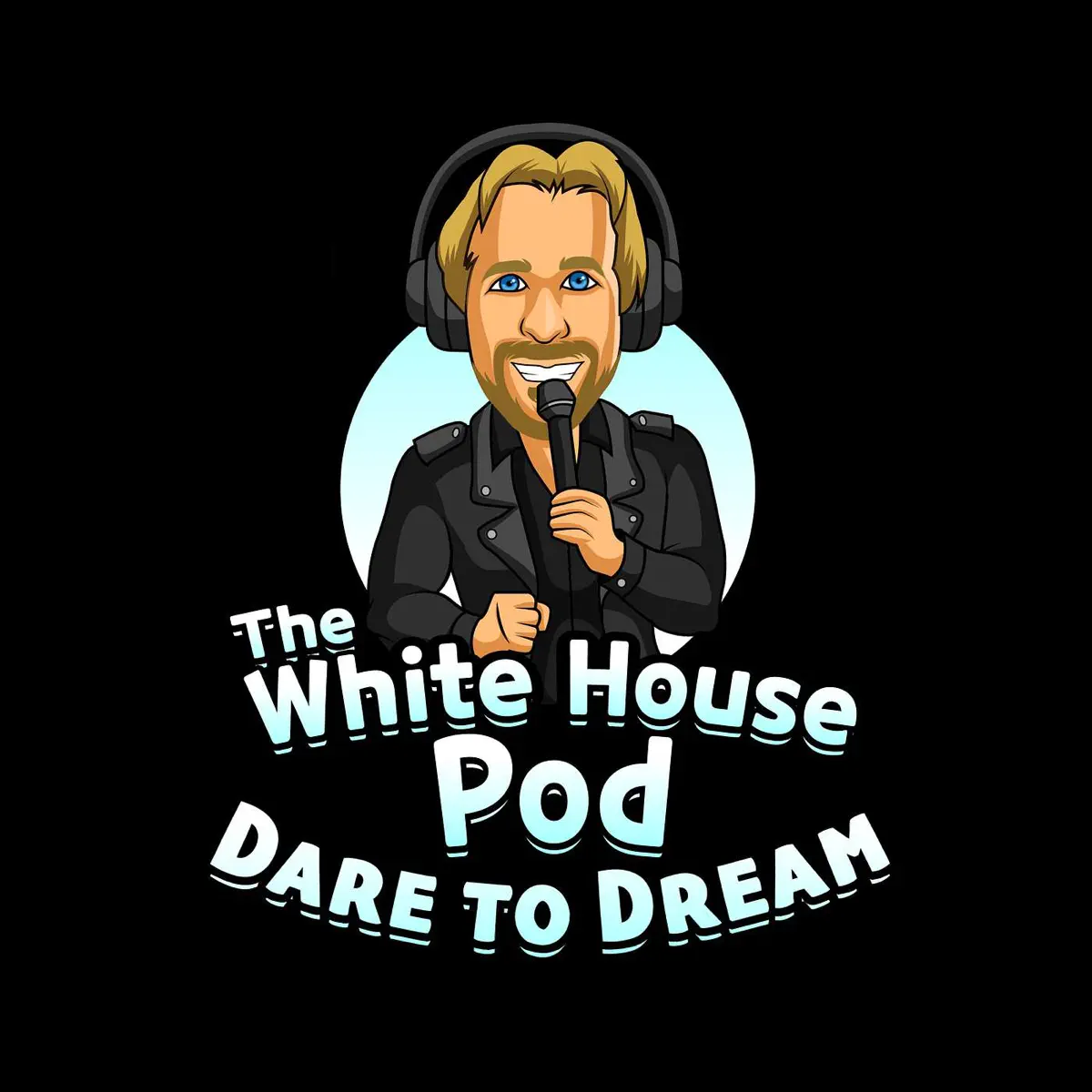 The White House Pod — Dare to Dream with David A.R. White